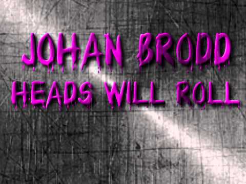 Johan Brodd - Heads will roll