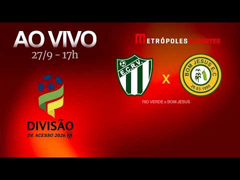 RIO VERDE x BOM JESUS - GOIANÃO SÉRIE B 2026 - AO VIVO E COM IMAGENS - 27.09.26