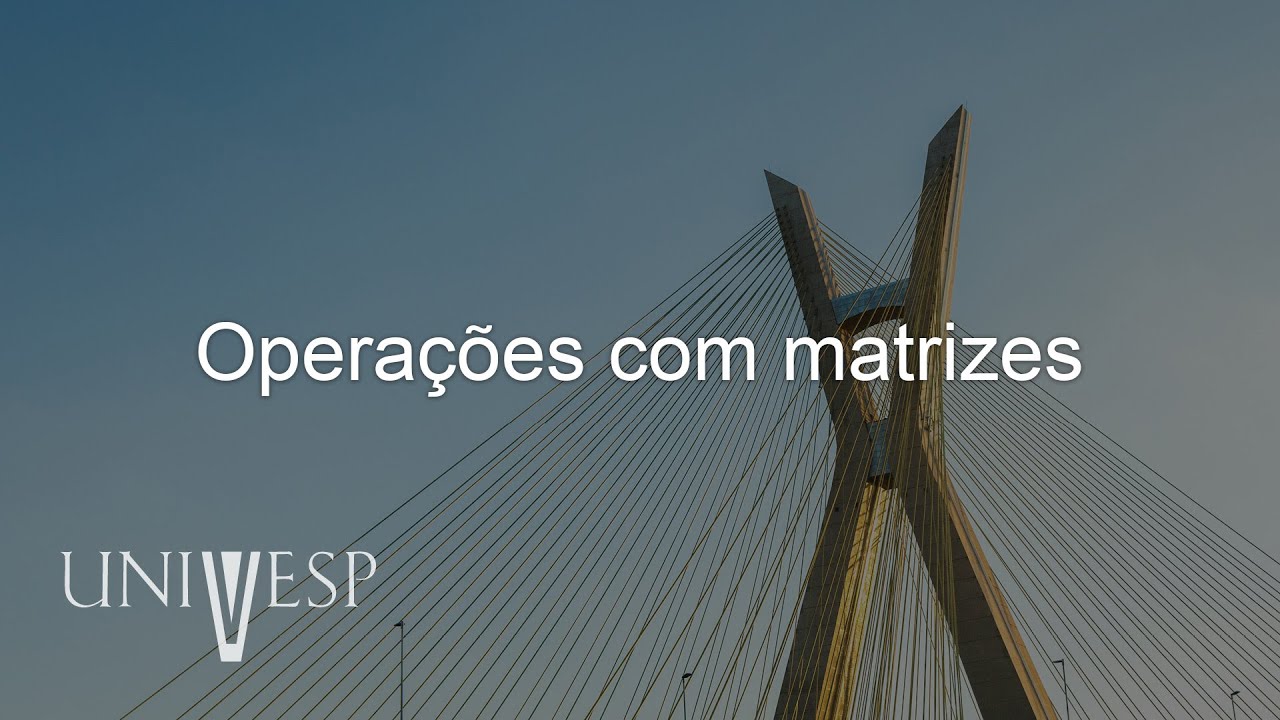 Geometria analítica e álgebra linear - Operações com matrizes