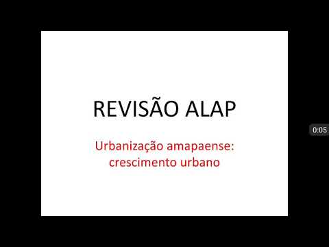 04. Revisão ALAP 2020 - Urbanização amapaense (crescimento urbano de Macapá).