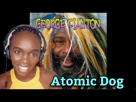 African Girl First Time Hearing George Clinton - Atomic Dog (REACTION)