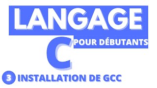 #3-LANGAGE C-Installation de gcc et compilation en ligne de commande sous windows