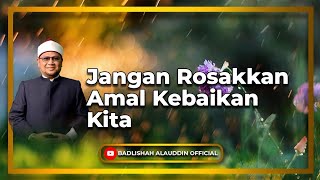 Download lagu “Jangan Rosakkan Amal Kebaikan Kita” - Dato' Badli Shah Alauddin mp3 Download lagu “Jangan Rosakkan Amal Kebaikan Kita” - Dato' Badli Shah Alauddin mp3