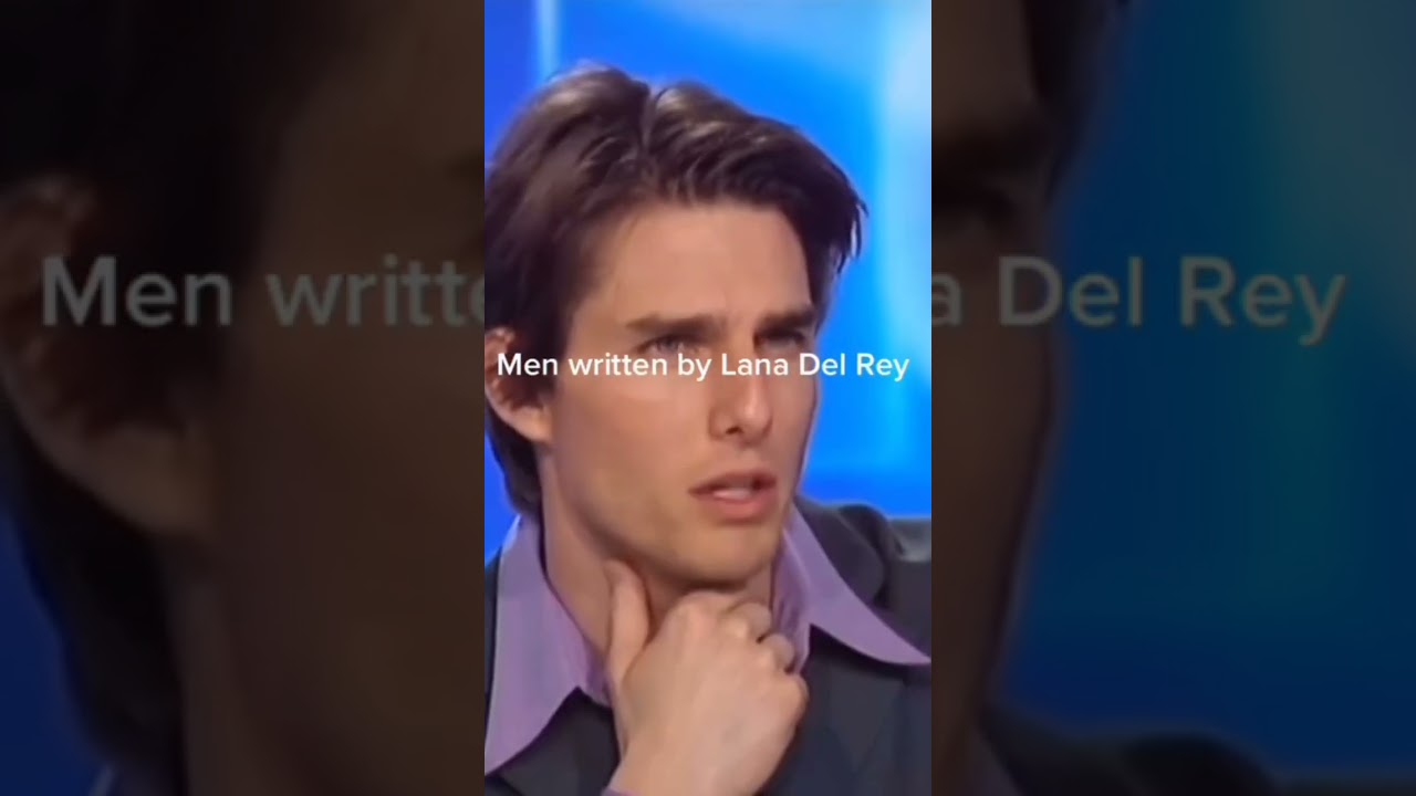 Men Written By Lana Del Rey 🥵 #iansomerholder #tomcruise #edit #status #looks #lanadelreymusic #mens