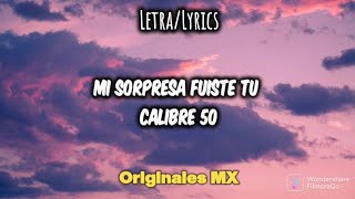 Letra - Mi Sorpresa Fuiste Tu - Calibre 50