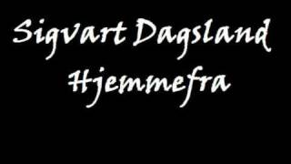 Sigvart Dagsland - Hjemmefra