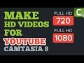 How To Make HD Videos For YouTube (720p & 1080p) Using Camtasia Studio 8