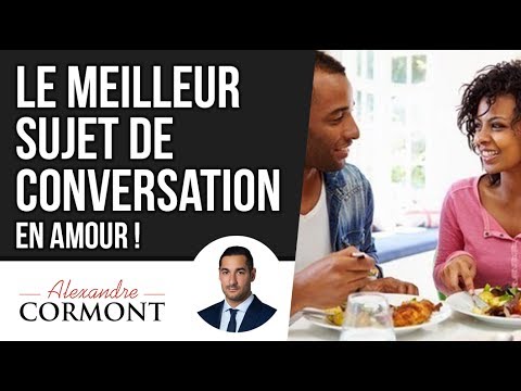 Le MEILLEUR sujet de conversation en amour : Comment dialoguer avec les femmes et les hommes