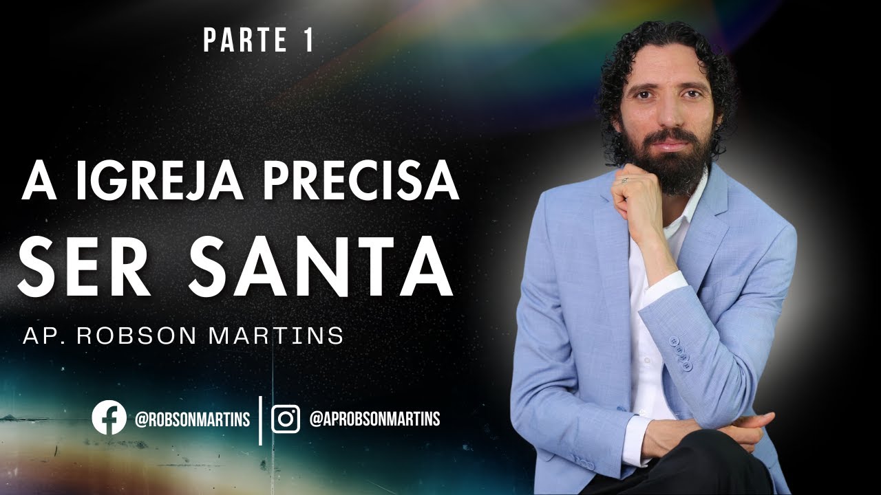 A igreja precisa ser santa 1/2  - Escola de Fogo