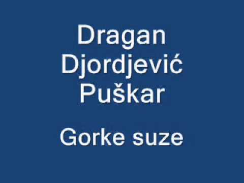 Dragan Djordjević Puškar - Gorke suze
