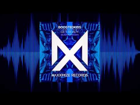 Boostedkids - Get Ready (Blasterjaxx Edit) [OUT NOW]
