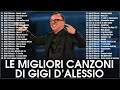 Le migliori canzoni di Gigi D'Alessio - Il Meglio dei Gigi D'Alessio - Best of Gigi D'Alessio live