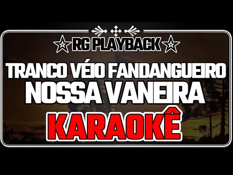 Karaokê - Tranco Veio Fandangueiro/Portal Gaucho - Nossa Vaneira/Os Serranos