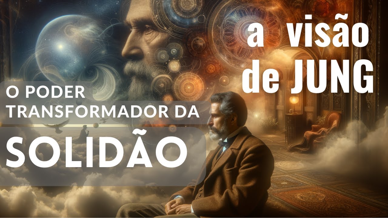 A sabedoria da SOLIDÃO: o que JUNG nos ensina sobre estar só