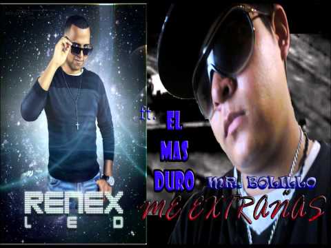 ME EXTRAÑAS RENEX LED FT MR.  BOLILLO