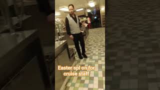 Easter spl for cruise staff. ovation of the seas