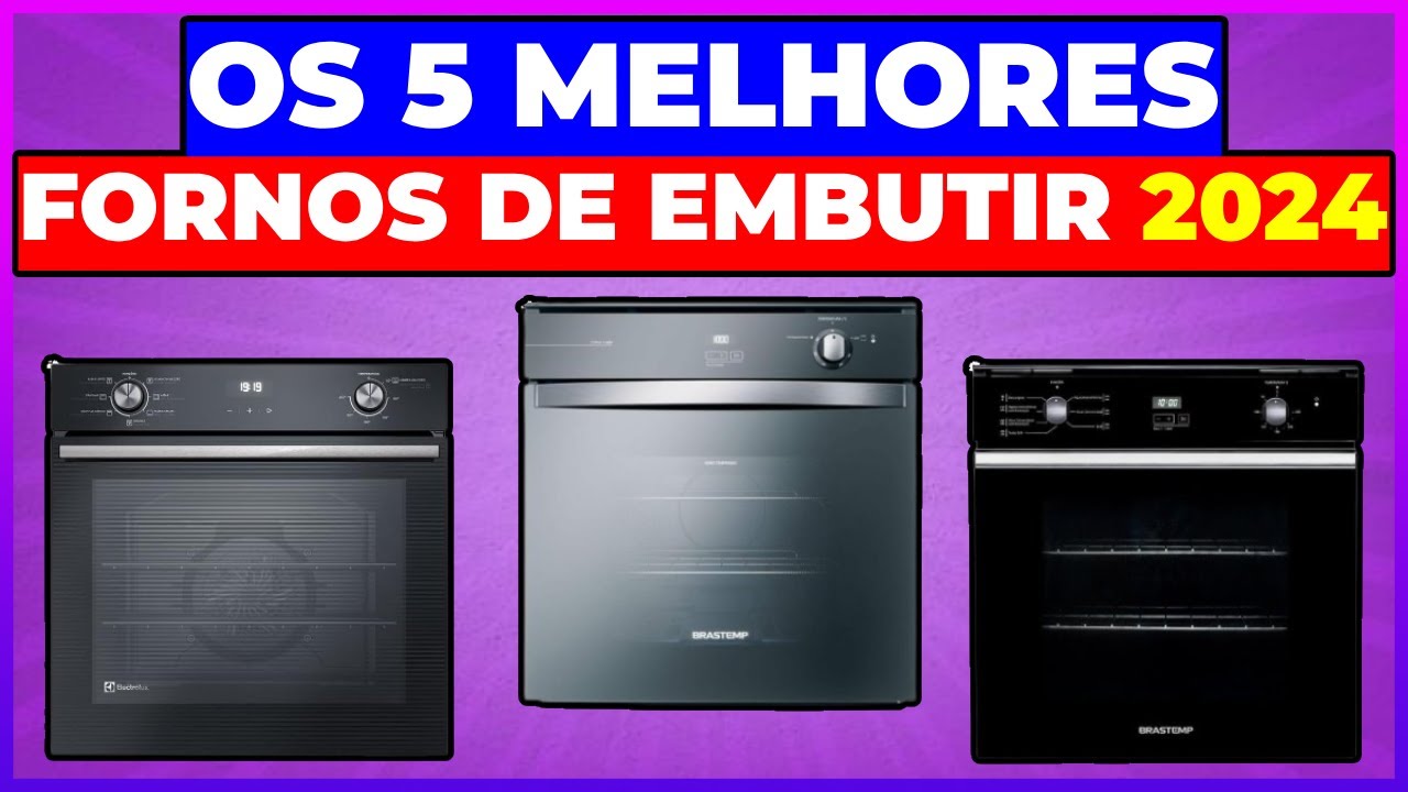 TOP 5: Melhores Fornos de Embutir de 2024: Tecnologia e Eficiência na Culinária!