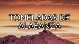 TONELADAS DE ALABANZA - Rolando García (Letra)
