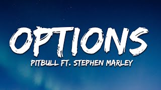 Pitbull - Options (Lyrics) ft. Stephen Marley