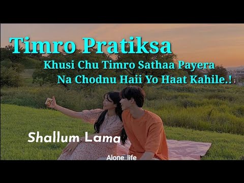 Khusi Chu Timro Satha Payera(Timro Pratiksa/Shallum Lama/lyrics video song/Tiktok versions/Lofi song