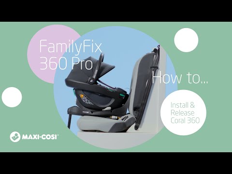 Maxi-Cosi Coral 360: Jak zainstalować i wyjąć Coral 360 na bazie FamilyFix 360 Pro