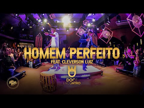 Doce Encontro - Homem Perfeito Feat. Cleverson Luiz (DVD Não Se Mete)