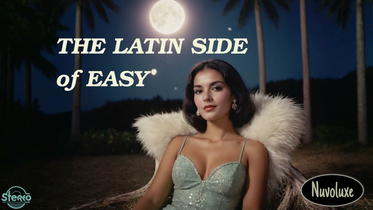 The Latin Side of Easy - Easy Listening Music