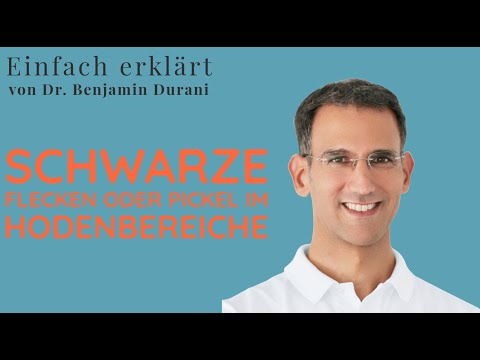 Schwarze Flecken oder Pickel im Hodenbereich - Einfach erklärt von Dr. Benjamin Durani