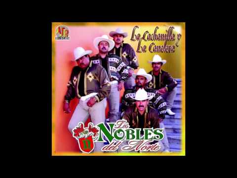 Los Nobles Del Norte - La Cachanilla y La Canelera (Disco Completo)
