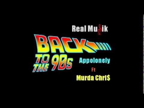 Appolonely ft Murda Chri$    back to the 90 's