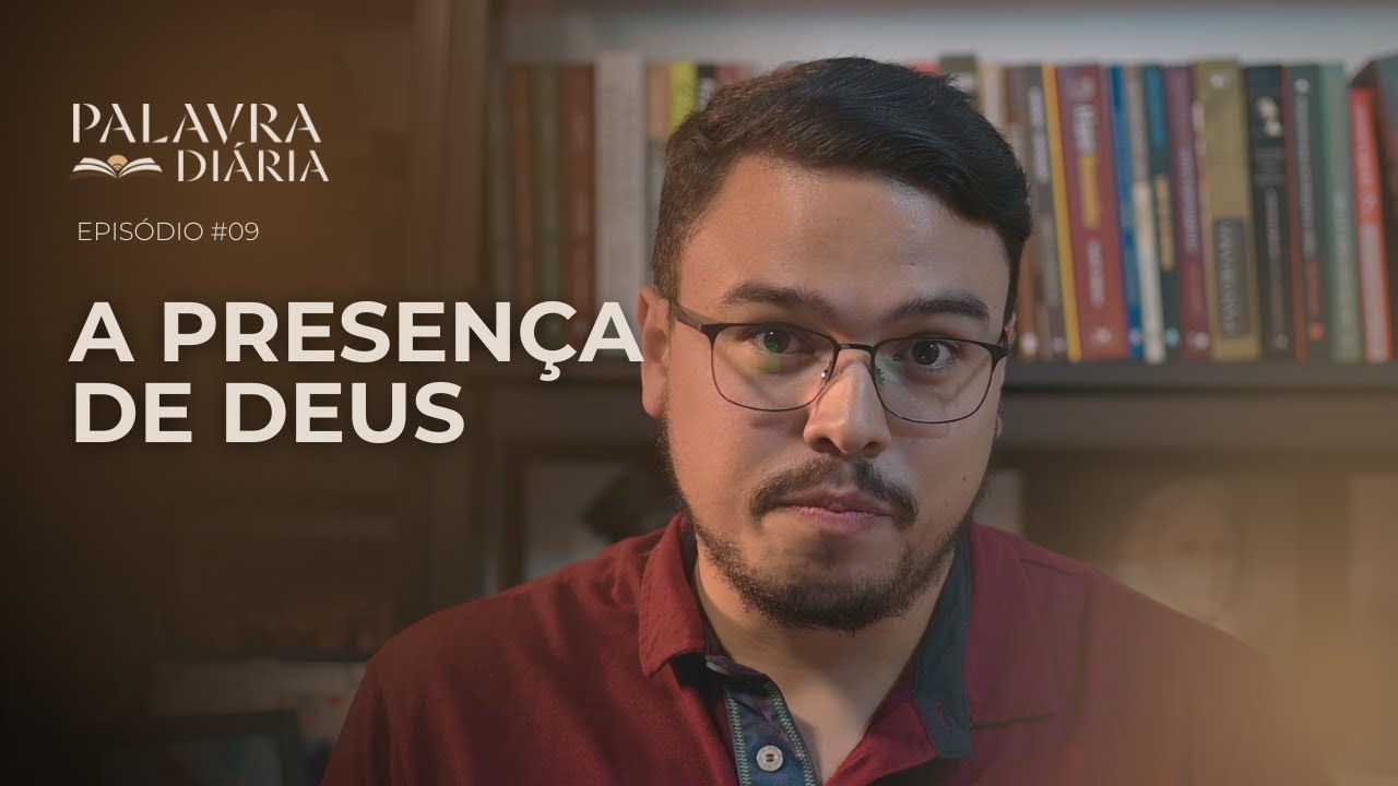 A presença de Deus | Palavra Diária | Episódio #09
