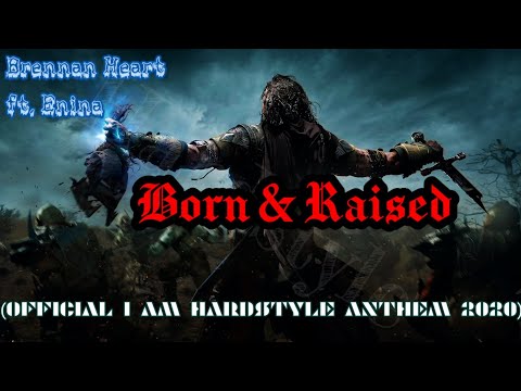[Hardstyle] Brennan Heart ft. Enina - Born & Raised (Official I AM HARDSTYLE Anthem 2020)