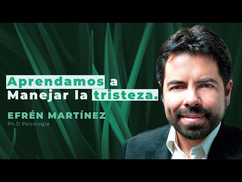 Efrén Martínez | Qué es la depresión y cómo manejar la tristeza