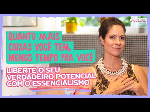 Essencialismo: quanto mais coisas você tem, menos tempo pra você