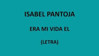 Isabel Pantoja - Era mi vida el (Letra/Lyrics)