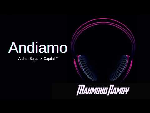 ANDIAMO Ardian Bujupi X Capital T