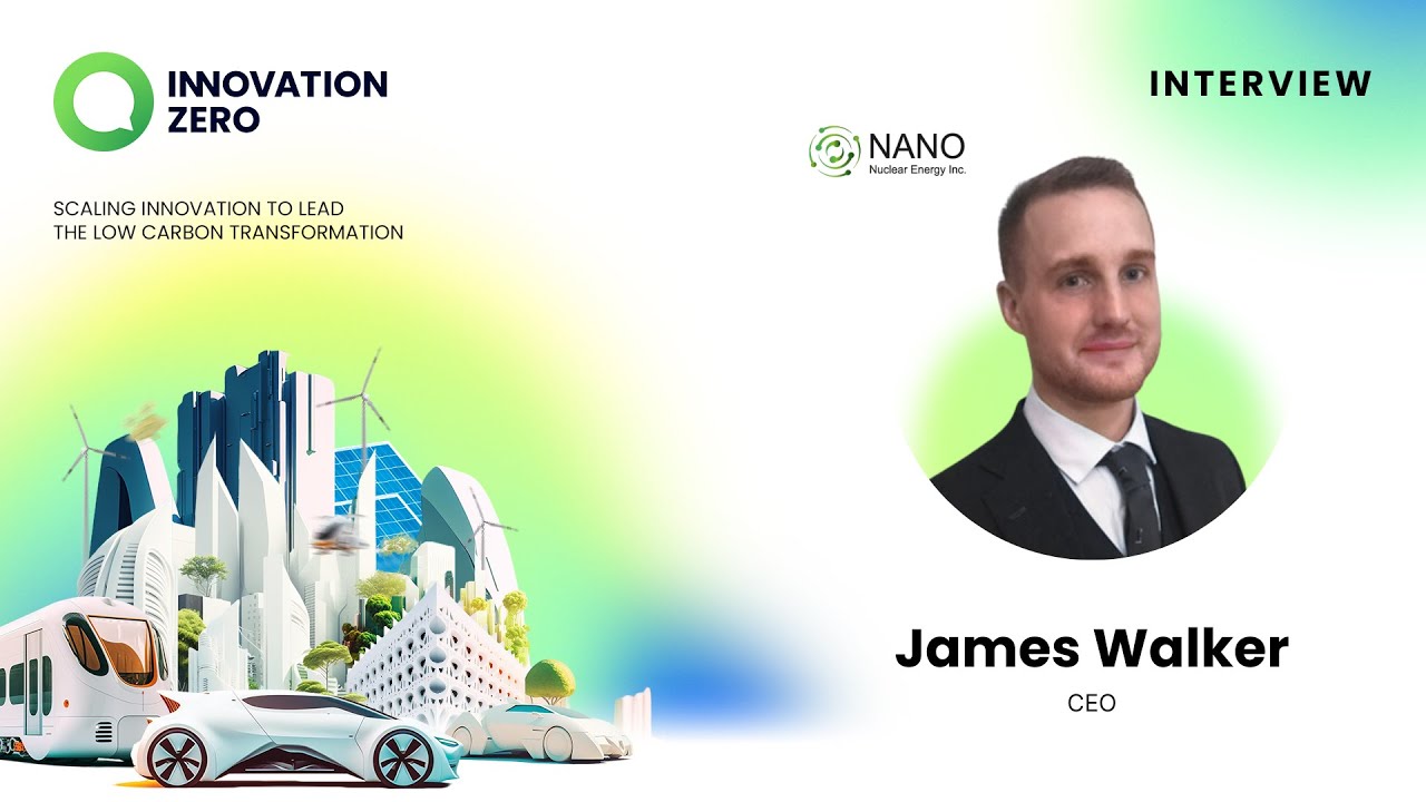 An interview with James Walker, CEO of Nano Nuclear Energy