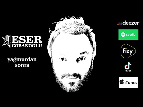 Eser ÇOBANOĞLU - Yağmurdan Sonra (official video)