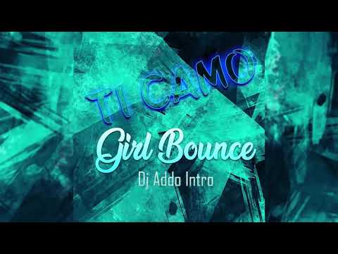 Ti Camo - Girl Bounce (Dj Addo Intro)