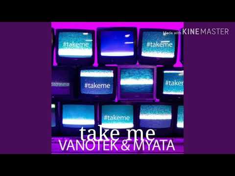 Vanotek feat Myata - take me