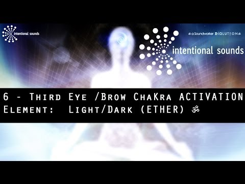 ॐ 6 - Third Eye /Brow ChaKra ACTIVATION  ➠ Element:  Light/Dark (ETHER) ॐ