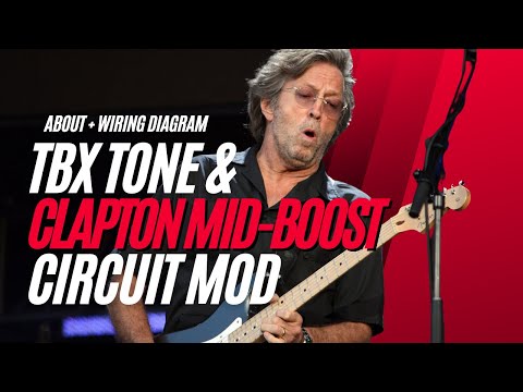 The Clapton Mid-Boost Circuit and TBX Tone Pot Mod About and Wiring Diagram