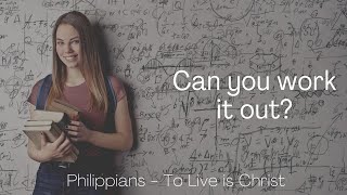 Can you work it out? Philippians 2:12-13