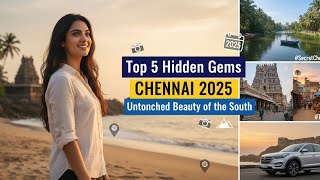Top 5 Hidden Gems of Chennai 2025 | Untouched Beauty of the South