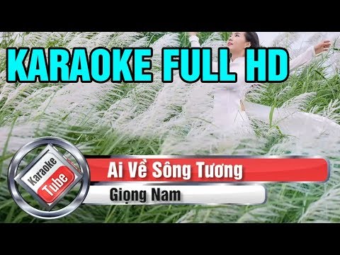 [Karaoke Full Beat] Ai Về Sông Tương - Giọng Nam - Karaoke Full HD