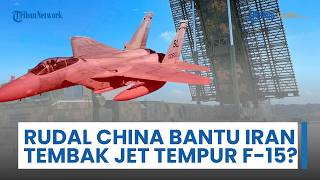 Rudal China Diduga Bantu Iran Tembak Jatuh Jet Tempur F-15 AS, Serangan Kombinasi Jadi Faktor Utama?