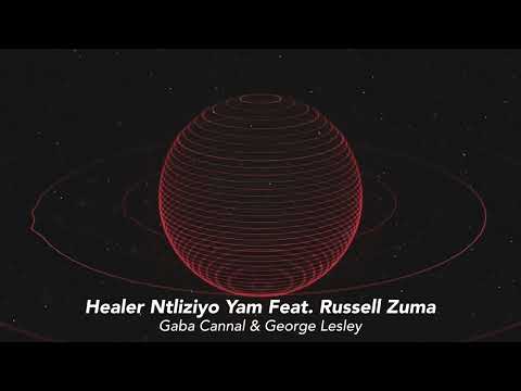 Gaba Cannal & George Lesley - Healer Ntliziyo Yam (Feat. Russell Zuma)