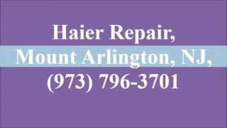 preview picture of video 'Haier Repair, Mount Arlington, NJ, (973) 796-3701'