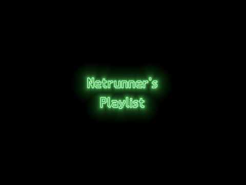 Netrunner's Playlist