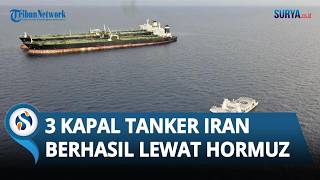 Di Tengah Blokade AS, 3 Kapal Tanker Iran Sukses Keluar dari Selat Hormuz,  Bawa 5 Juta Barel Minyak